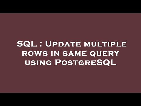 SQL : Update multiple rows in same query using PostgreSQL