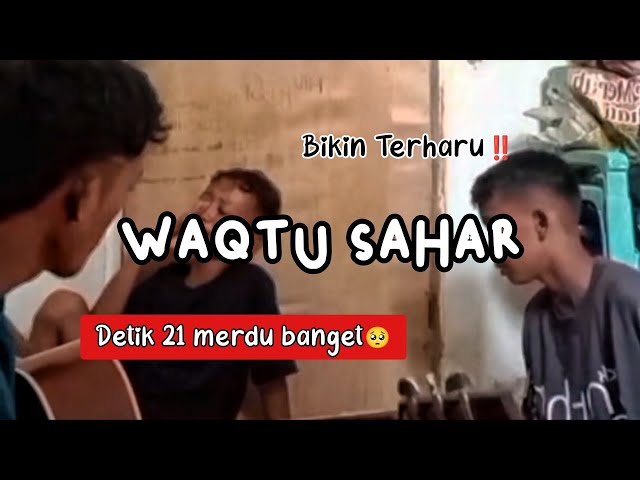 WAQTU SAHAR by @ahyul_23 || VIRAL DI TIKTOK‼️KARENA SUARANYA MERDU class=