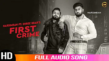 First Crime | Harsimran Ft Shree Brar | Audio Song | New Punjabi Songs 2020 | Yaar Anmulle Records