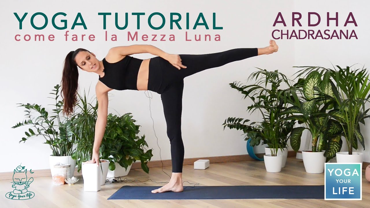 Tutorial Ardha Chandrasana - Come si fa correttamente la Posizione della Mezza Luna