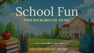 School fun free background music/No copyright music #nocopyrightmusic