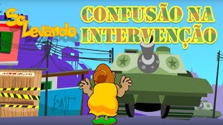 SÓ LEVANDO - CONFUSÃO NA INTERVENÇÃO - Completo!