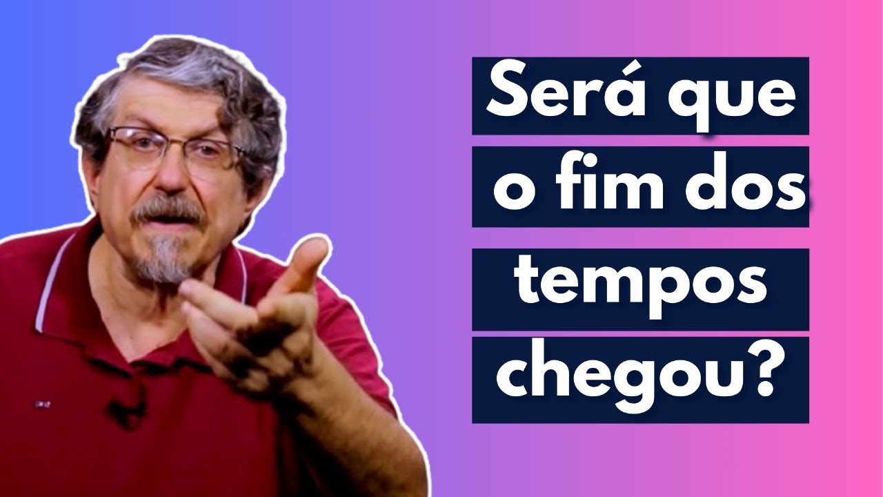Será que o fim dos tempos chegou? | Luiz Sayão