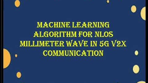 Machine Learning Algorithm for NLOS Millimeter Wave in 5G V2X Communication