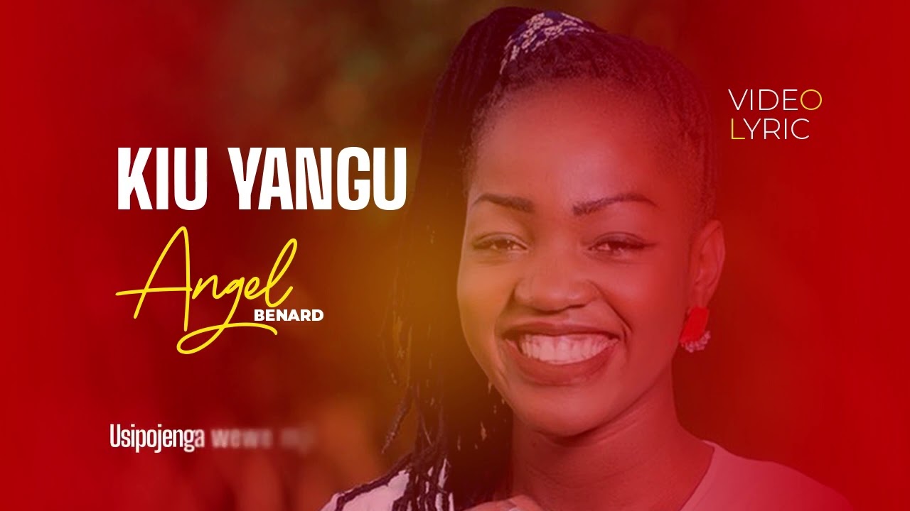 Angel Benard   Kiu Yangu Official Video Lyric