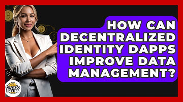 How Can Decentralized Identity DApps Improve Data Management? - CryptoBasics360.com