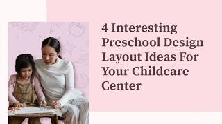 4 Interesting Preschool Design Layout Ideas For Your Childcare Center