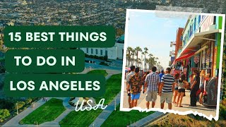 15 Best Things To Do In Los Angeles, USA