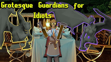 OSRS Grotesque Guardians For Idiots