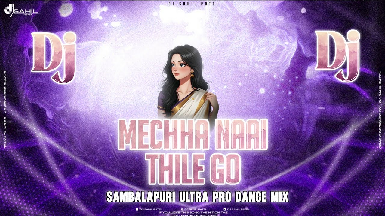 Mechha Mechha Naai Thile Go | Sambalpuri Ultra Pro Dance Mix By Dj Sahil Patel ...