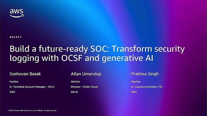 AWS re:Invent 2025 - Build a Future-Ready SOC:Transform security logging with OCSF and generative AI