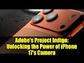 Adobe's Project Indigo: Unlocking the Power of iPhone 17's Camera