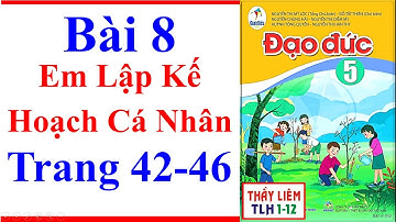 Đạo Đức Lớp 5 Bài 8 | Em Lập Kế Hoạch Cá Nhân | Trang 42 – 46 | Cánh Diều