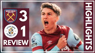 WEST HAM 3-1 LUTON TOWN | EARTHY FIRST GOAL FOR THE CLUB | PREMIER LEAGUE