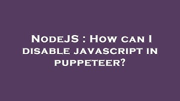 NodeJS : How can I disable javascript in puppeteer?