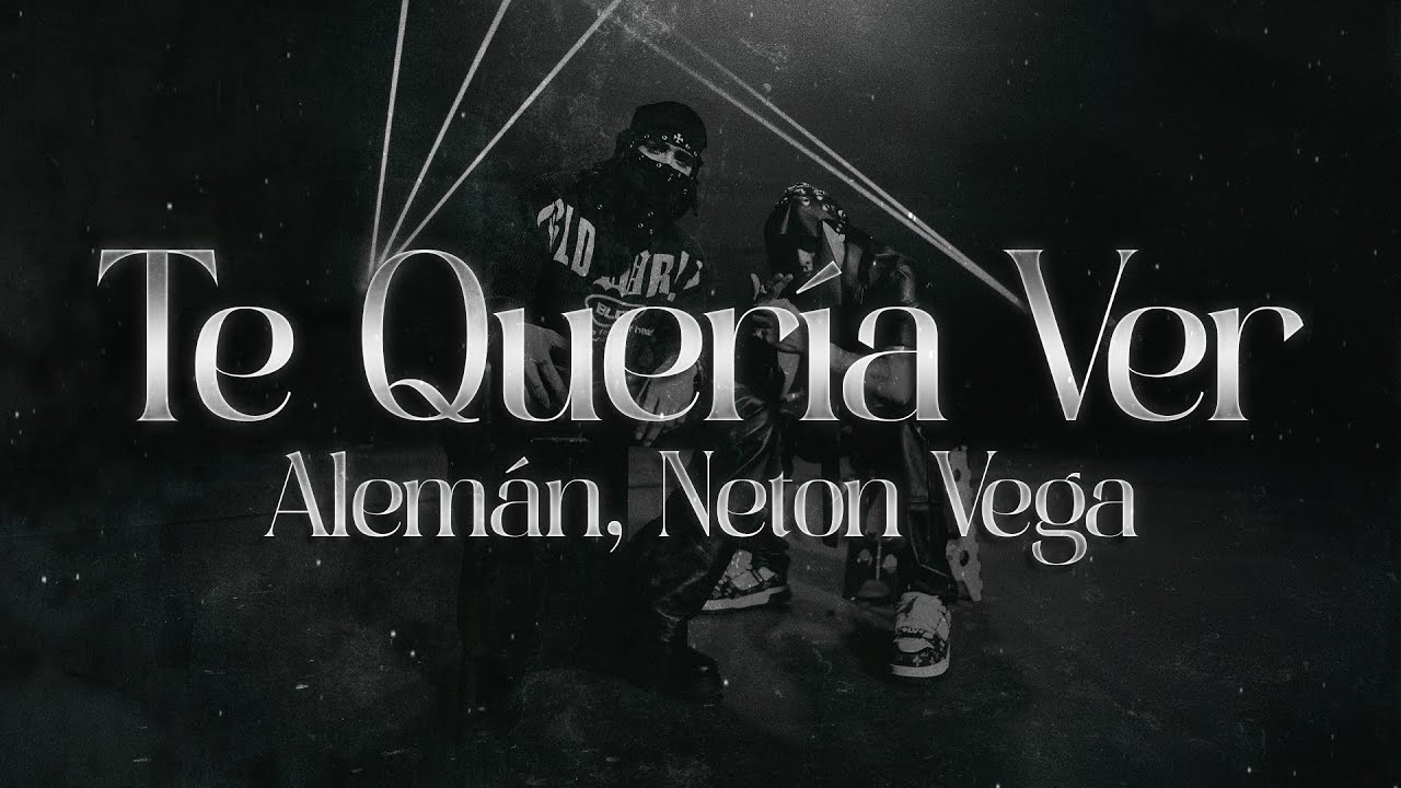 Alemán, Neton Vega - Te Quería Ver (Letra) Alemán, Neton Vega - Te Quería Ver (Letra)
