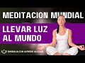 Meditación Mundial para llevar LUZ al mundo