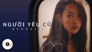 NGƯỜI YÊU CŨ - NHỮNG BẢN ACOUSTIC COVER NHẸ NHÀNG THƯ GIÃN HAY NHẤT 2023 #2