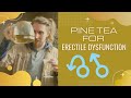 Pine Tea for Erectile Dysfunction