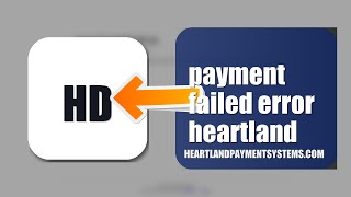 How To Fix Payment Failed Error On Heartland 2026 (EASY GUIDE)