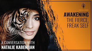 Awakening the Fierce, Freak Self: A Conversation With Natalie Kabenjian