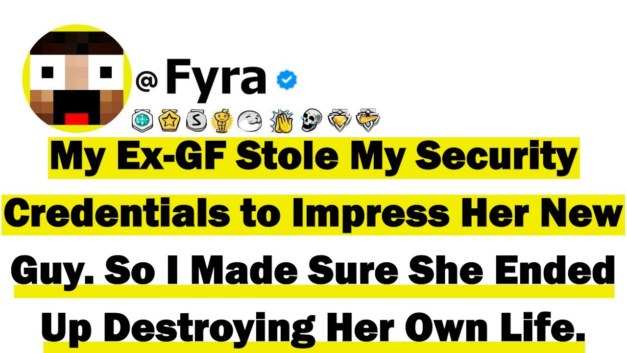 My Ex-GF Stole My Security Credentials to Impress Her New Guy. So I Made Sure She Ended Up Destroyed