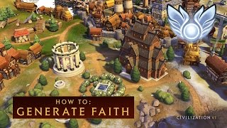 CIVILIZATION VI - How to Generate Faith