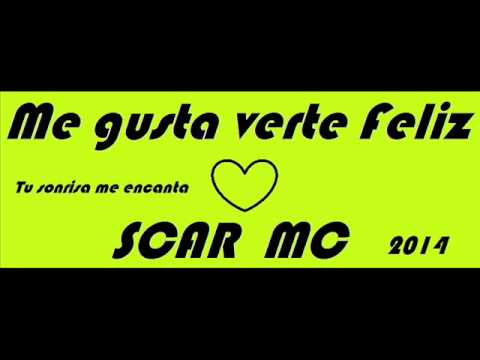 scar mc me gusta verte feliz youtube scar mc me gusta verte feliz youtube