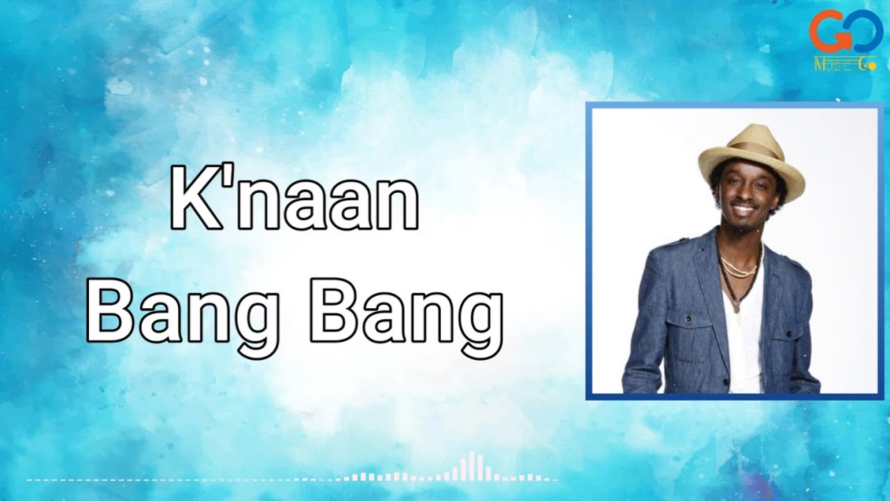 Lirik Lagu Terjemahan K'naan Bang Bang YouTube