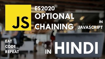 Optional Chaining in Javascript ES2020/ES11 - in Hindi