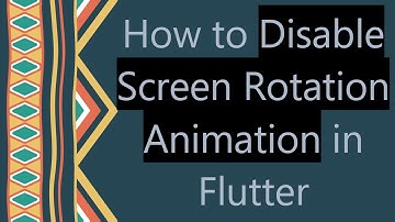How to Disable Screen Rotation Animation in Flutter