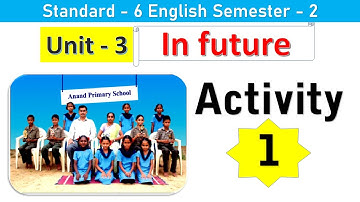 Std 6 English Sem 2 Unit 3 In future Activity 1