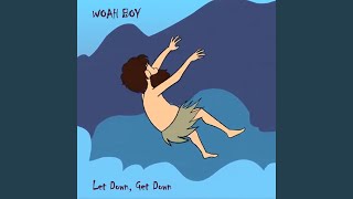 Video thumbnail of "Woah Boy - Let Down, Get Down"