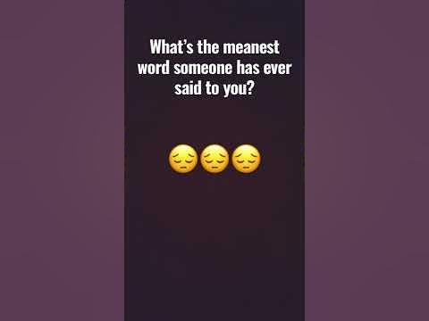 What’s the meanest word that anyone has said to you? - YouTube