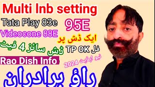 Multi lnb setting | Tata Play 83e | 88e 95e 93e 4 feet dish setting | rao dish info