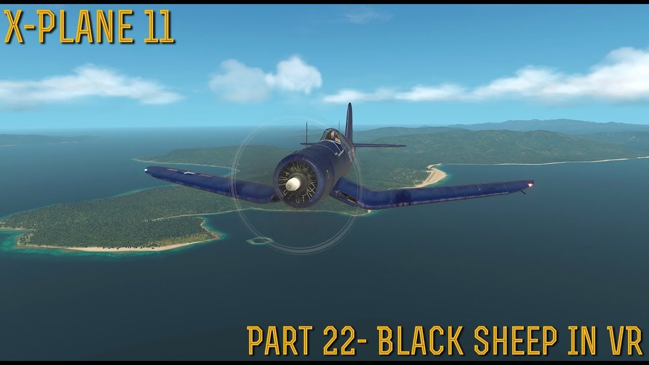 [X-Plane 11] Part 22- Black Sheep In VR (11.20 Beta Preview)
