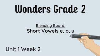 Wonders Grade 2 Unit 1 Week 2: Blending Board with Short e, o, and u
