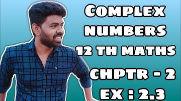 12th Maths | complex numbers | Chapter 2 | Find the real and imaginary parts | Example - 2.3