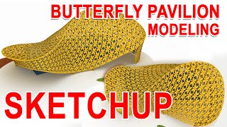Butterfly pavilion modeling in sketchup