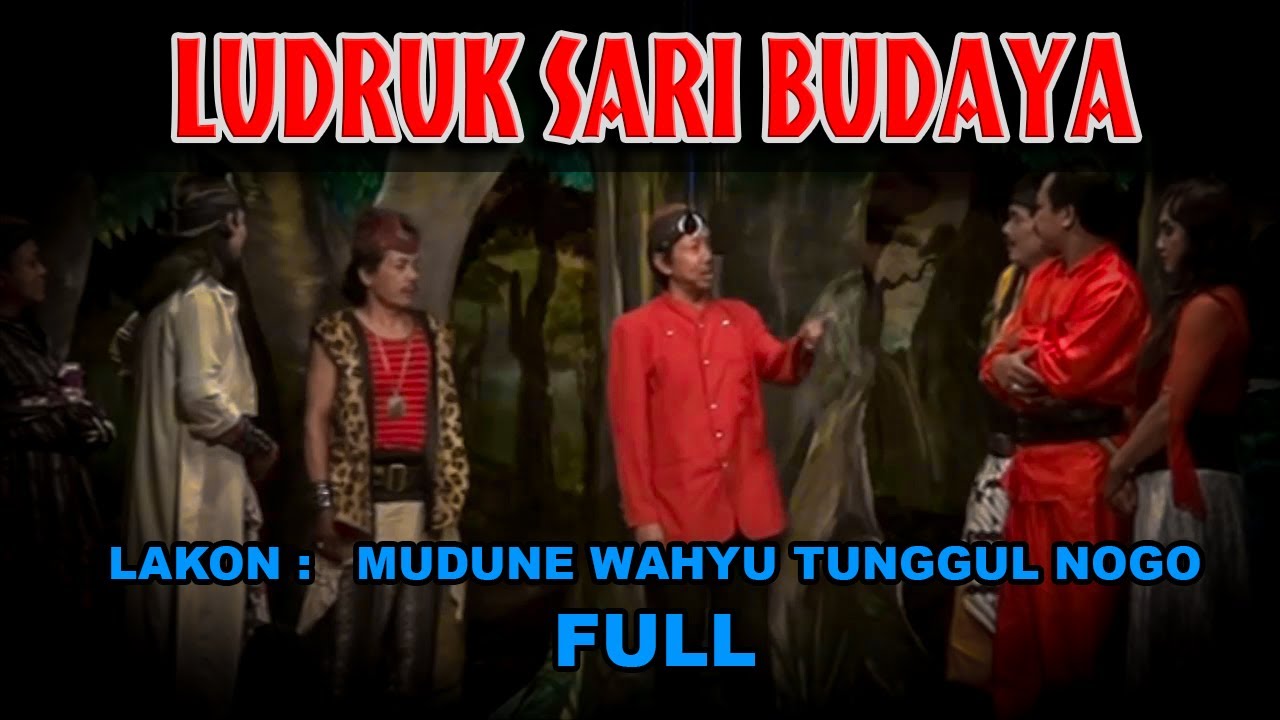 LAKON - MUDUNE WAHYU TUNGGUL NOGO -  FULL - LUDRUK SARI BUDAYA - MALANG