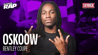 [EXCLU] Oskoow - Bentley Coupe #PlanèteRap