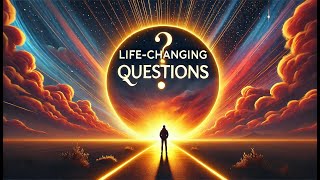 2 Questions That Will Change Your Life Forever!