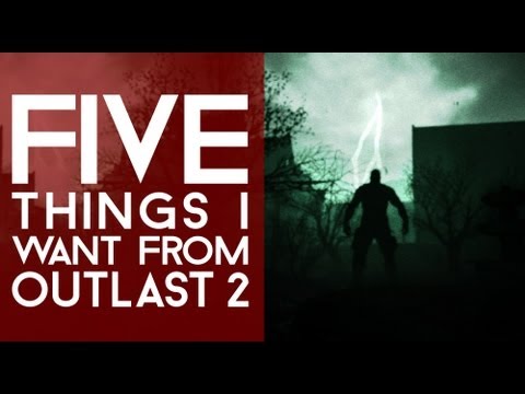 OUTLAST 2 Wish List - 5 Things We Want!