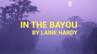 Video thumbnail of "Laine Hardy "In The Bayou" lyrics"