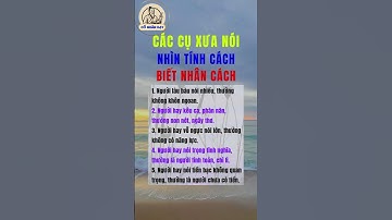 Các cụ xưa nói nhìn tính cách biết nhân cách #cổnhândạy #cuocsong #baihoccuocsong
