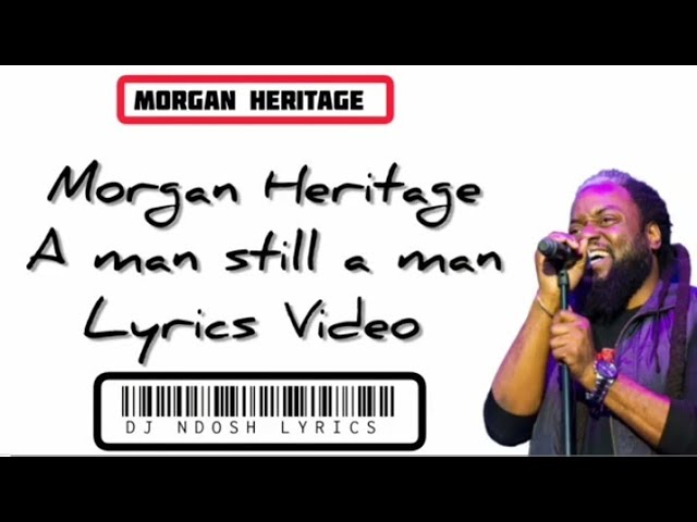 Morgan Heritage - A man still a man ||Official Lyrics Video class=