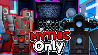 I ONLY Used MYTHICS!! (Toilet Tower Defense)