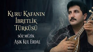 Kuru Kafa Söz Müzik Aşık Kul Erdal