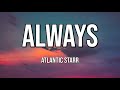 Atlantic Starr | Always (Lyrics)♫