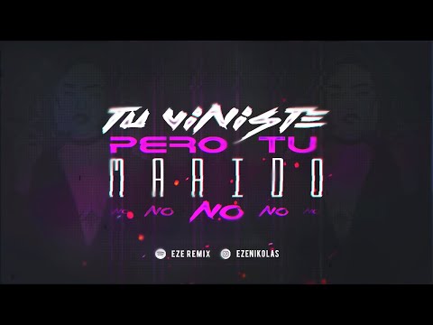 TU VINISTE PERO TU MARIDO NO - EZE REMIX - RKT